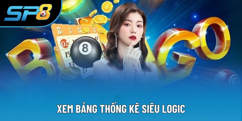 Xem bảng thống kê siêu logic