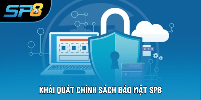 Khái quát chính sách bảo mật Sp8