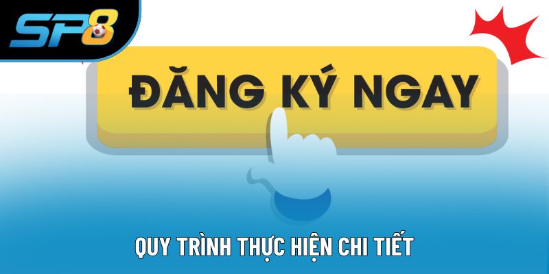 Quy trình thực hiện chi tiết