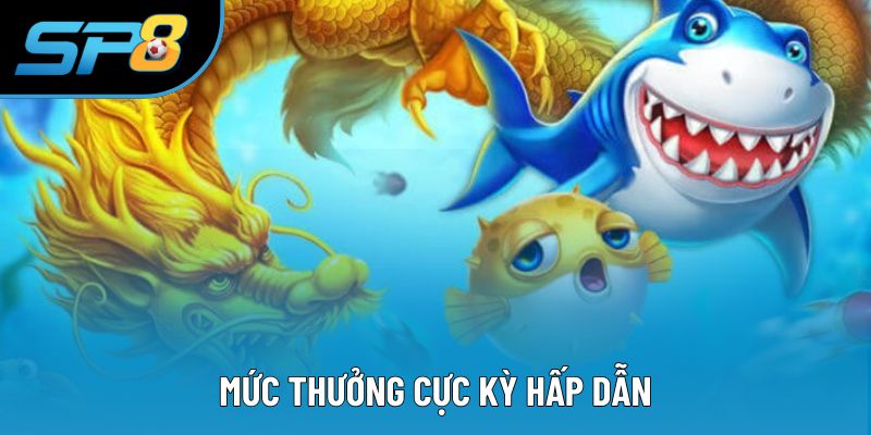 Mức thưởng cực kỳ hấp dẫn