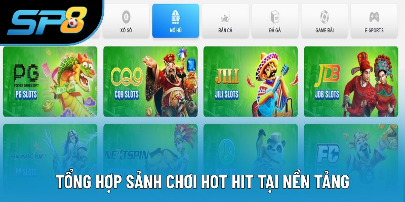Tổng hợp sảnh chơi hot hit tại nền tảng