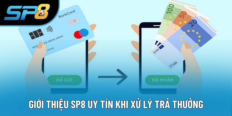 Giới thiệu SP8 uy tín khi xử lý trả thưởng