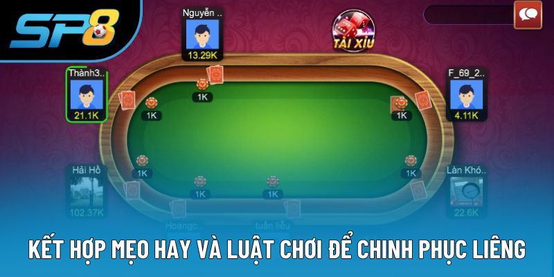 Kết hợp mẹo hay và luật chơi để chinh phục liêng