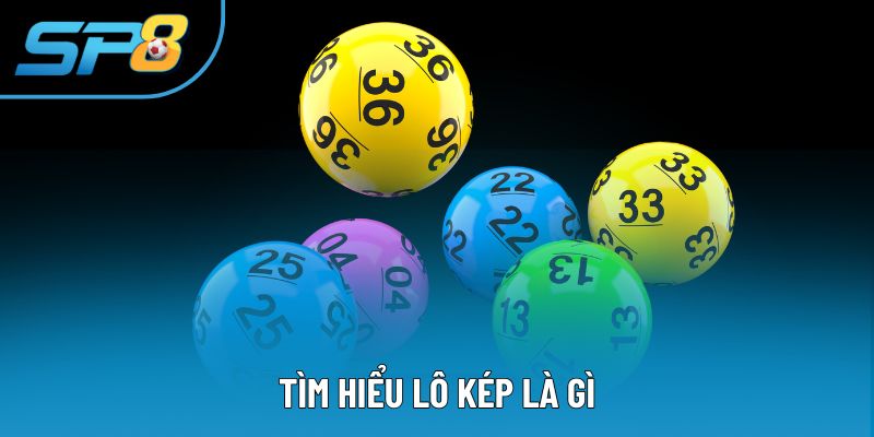 Tìm hiểu lô kép là gì