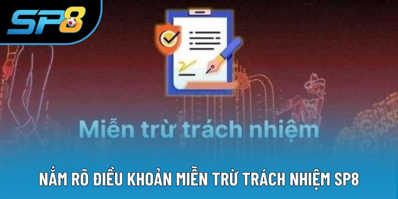 Nắm rõ điều khoản miễn trừ trách nhiệm SP8