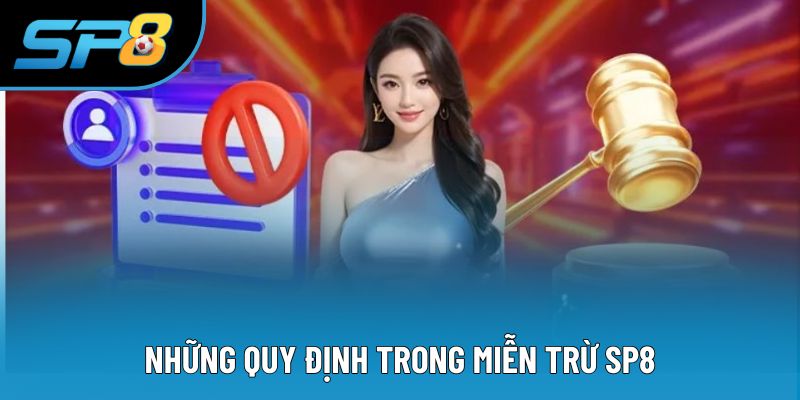 Những quy định trong miễn trừ SP8