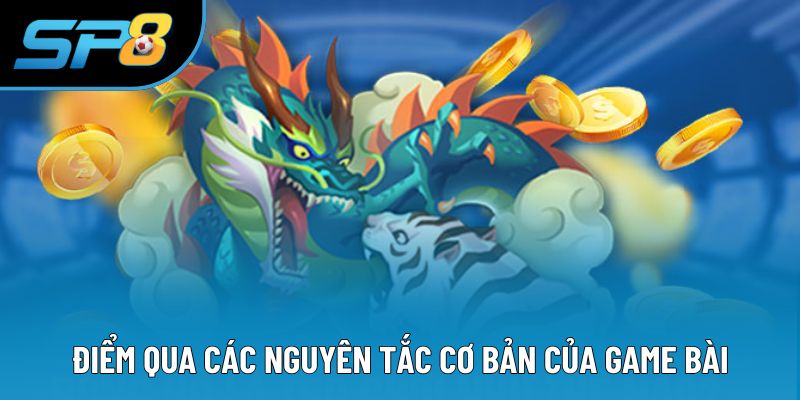 Điểm qua các nguyên tắc cơ bản của game bài