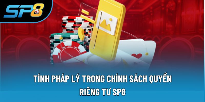 Tính pháp lý trong chính sách quyền riêng tư SP8