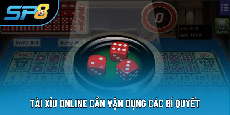 Tài xỉu online cần vận dụng các bí quyết