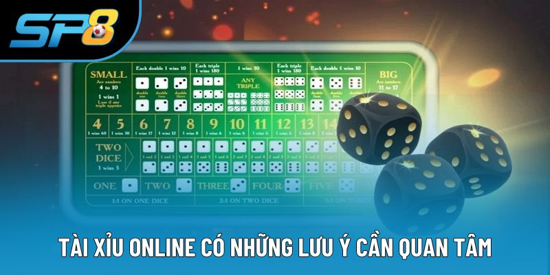 Tài xỉu online có những lưu ý cần quan tâm