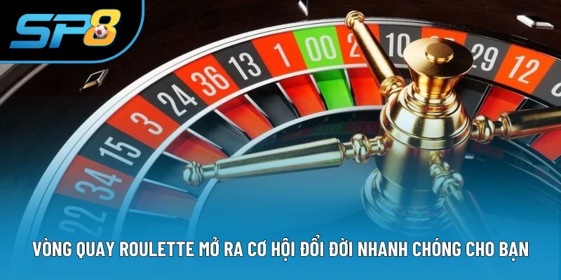 Vòng Quay Roulette Mở Ra Cơ Hội Đổi Đời Nhanh Chóng Cho Bạn