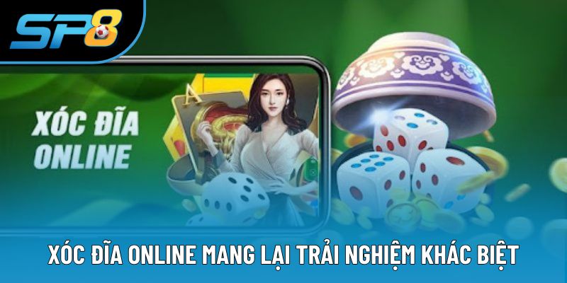 Xóc đĩa online mang lại trải nghiệm khác biệt