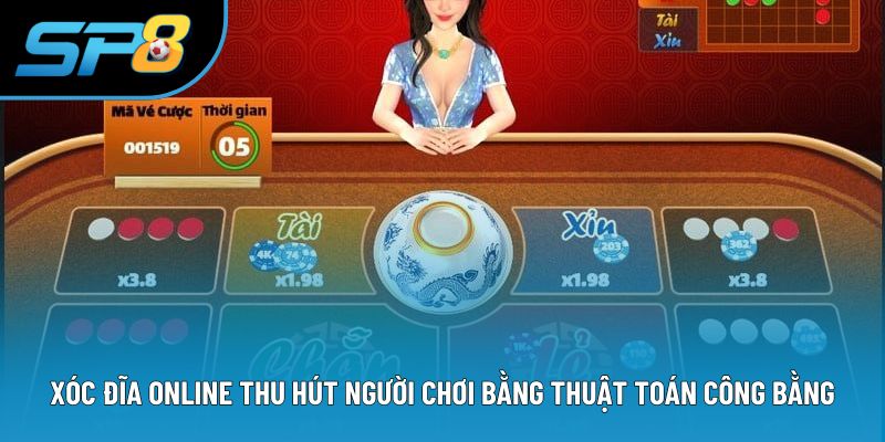 Xóc Đĩa Online Thu Hút Người Chơi Bằng Thuật Toán Công Bằng