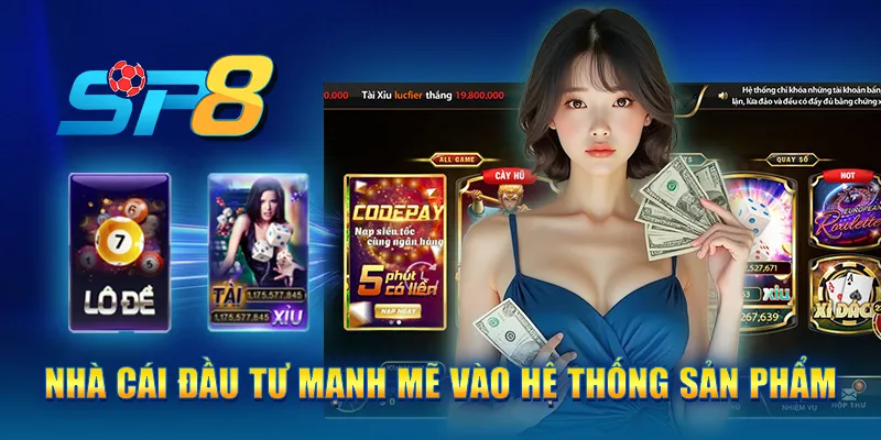 Nhà cái đầu tư mạnh mẽ vào hệ thống sản phẩm